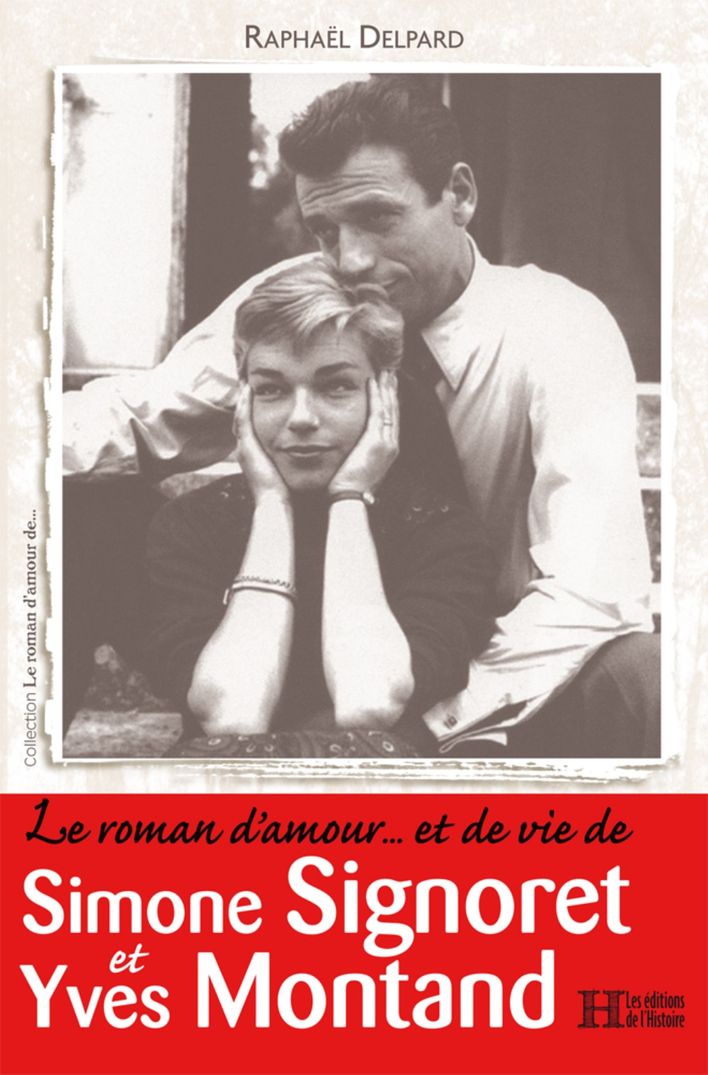 Le roman d'amour et de vie de Simone Signoret et Yves Montand