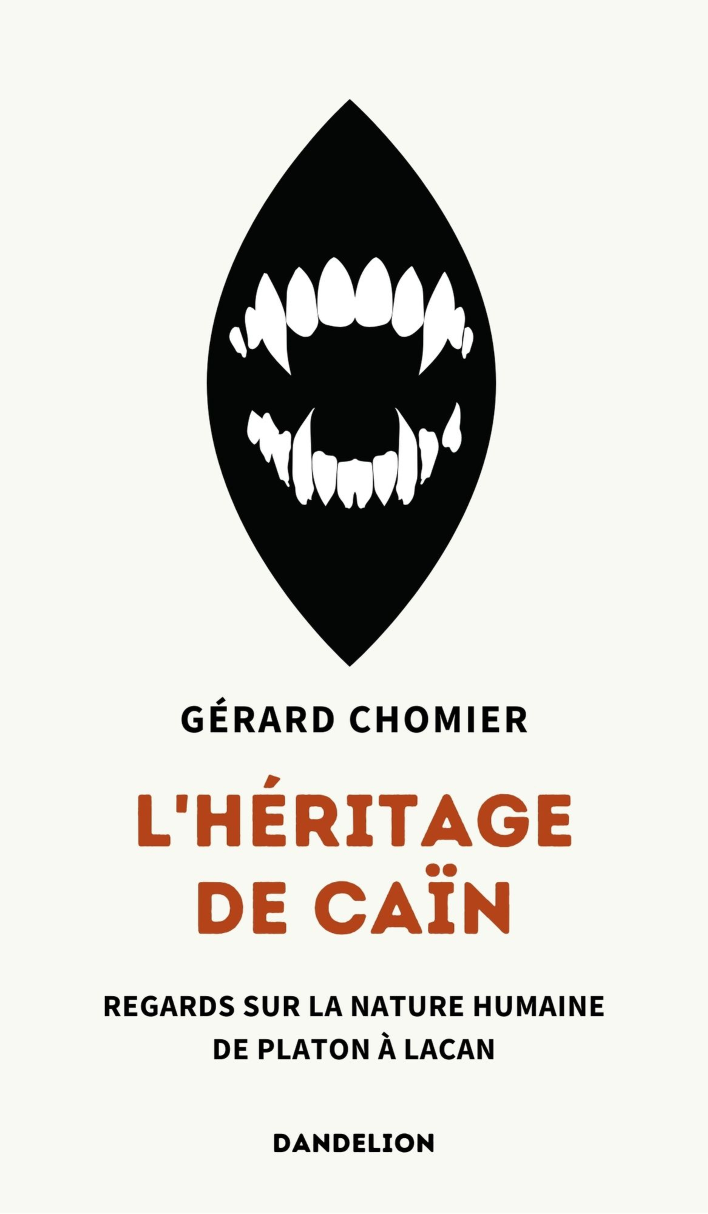 L'HERITAGE DE CAIN : REGARDS SUR LA NATURE HUMAINE, DE PLATON A LACAN.