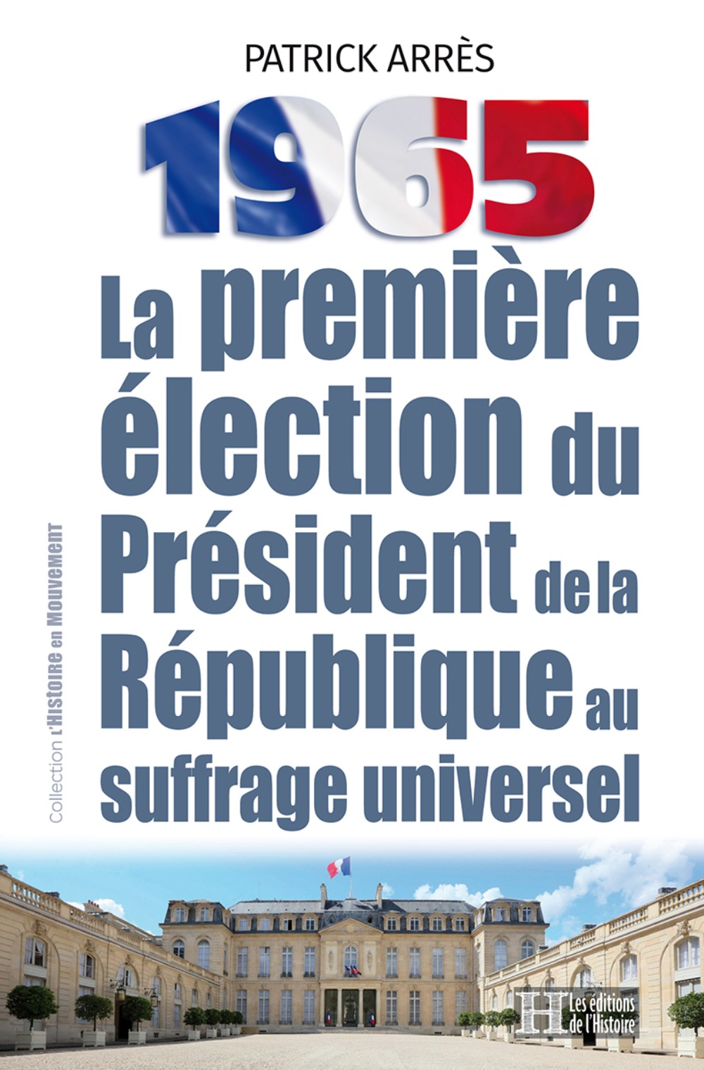 1965, LA PREMIERE ELECTION DU PRESIDENT DE LA REPUBLIQUE AU SUFFRAGE UNIVERSEL.
