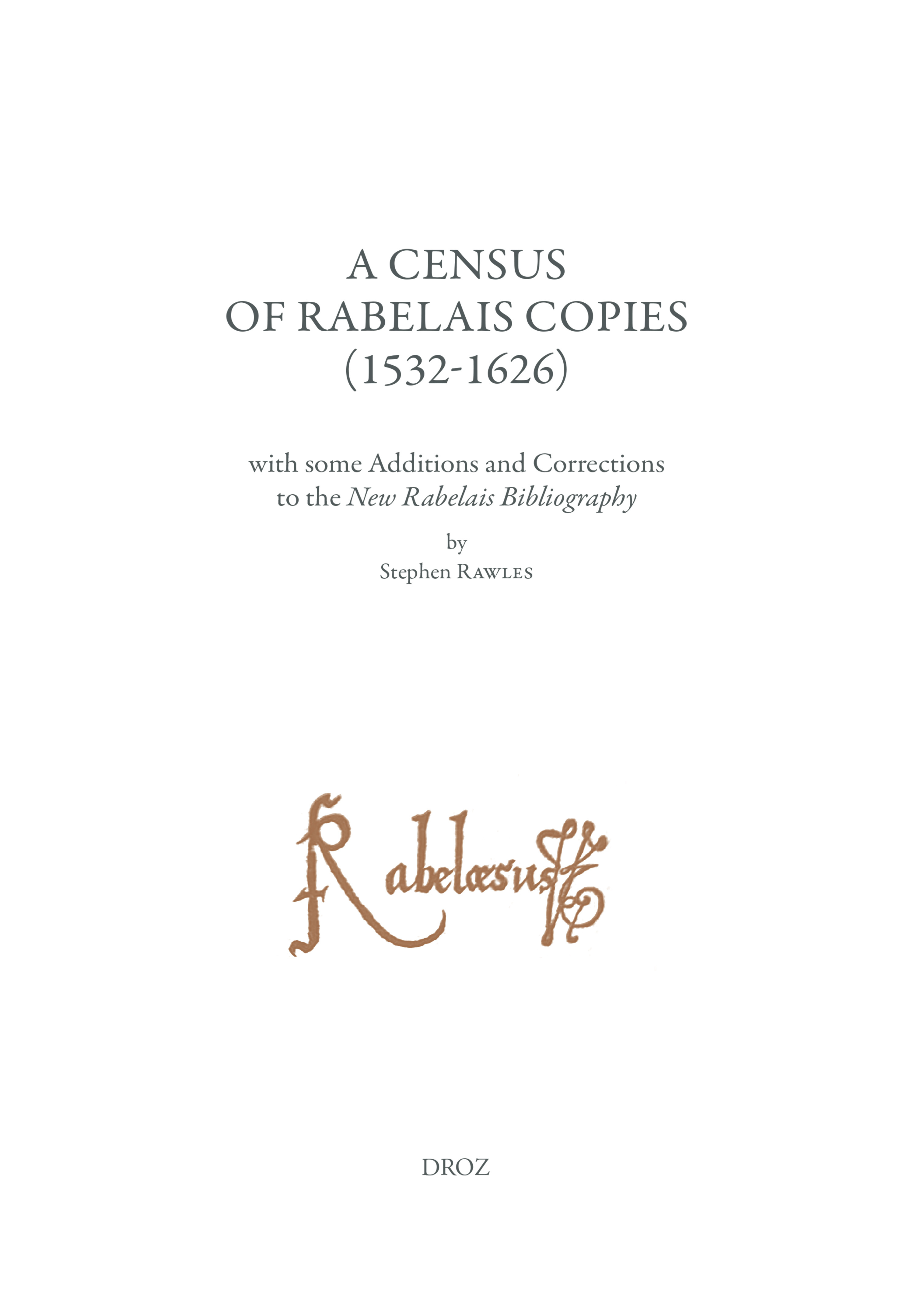 A Census of Rabelais Copies (1532-1626) with some Additions and Corrections to the New Rabelais Bibl