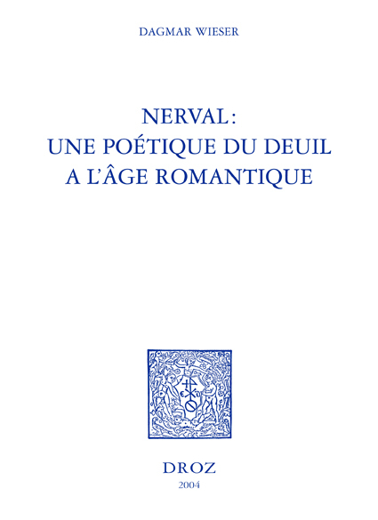 NERVAL : UNE POETIQUE DU DEUIL A L'AGE ROMANTIQUE