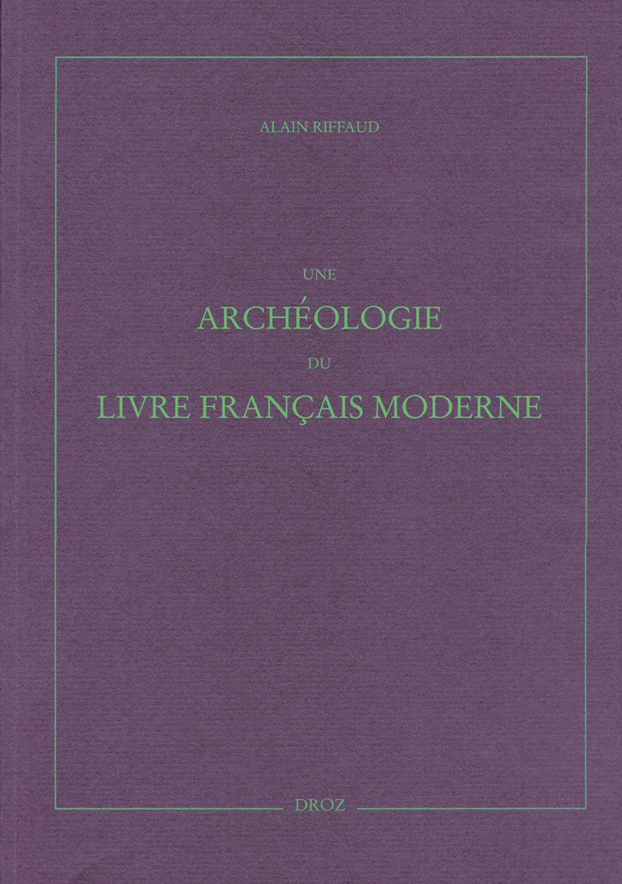 UNE ARCHEOLOGIE DU LIVRE FRANCAIS MODERNE
