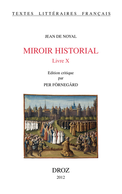 MIROIR HISTORIAL. LIVRE X. EDITION CRITIQUE PAR PER FORNEGARD