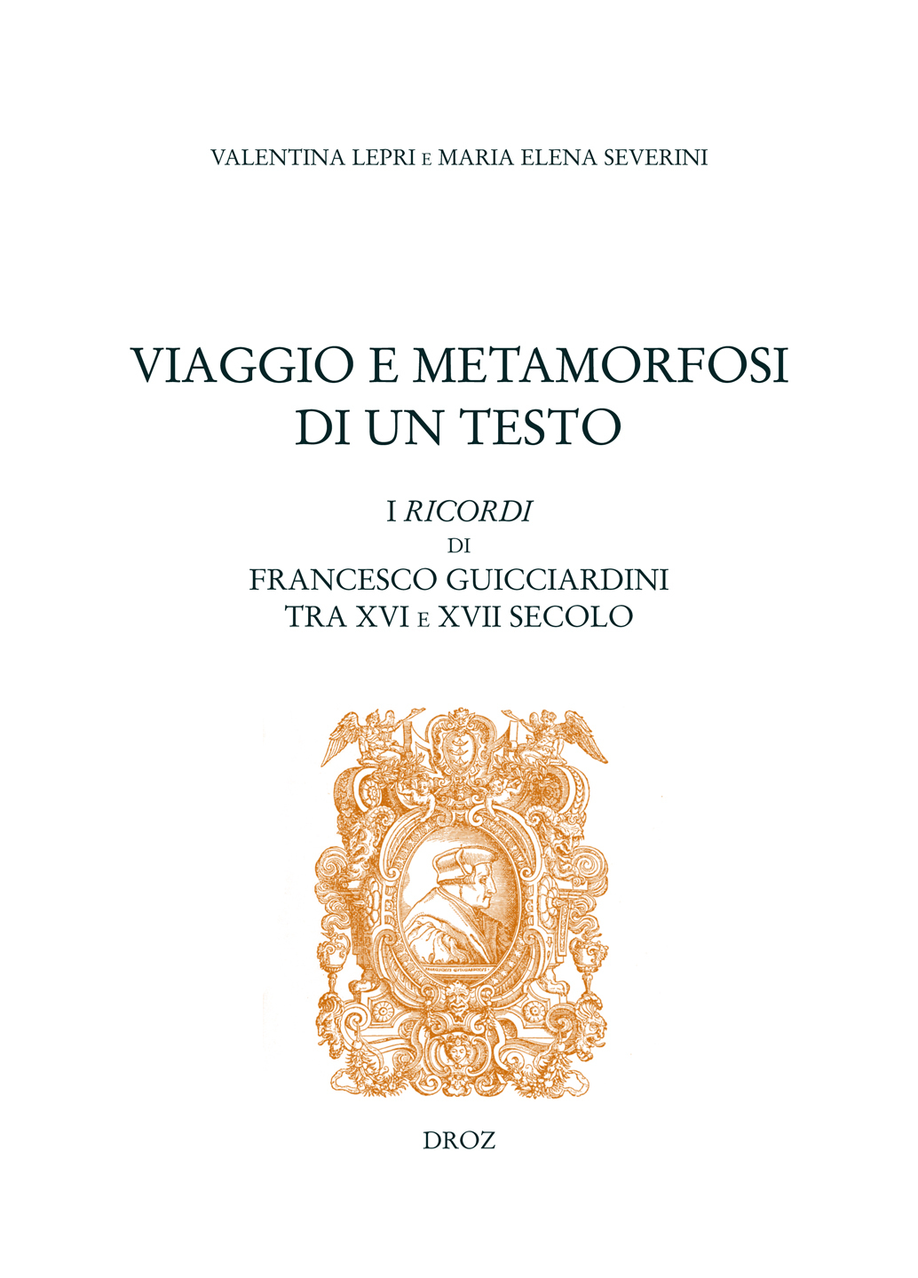VIAGGIO E METAMORFOSI DI UN TESTO: I RICORDI DI FRANCESCO GUICCIARDINI TRA XVI E XVII SECOLO