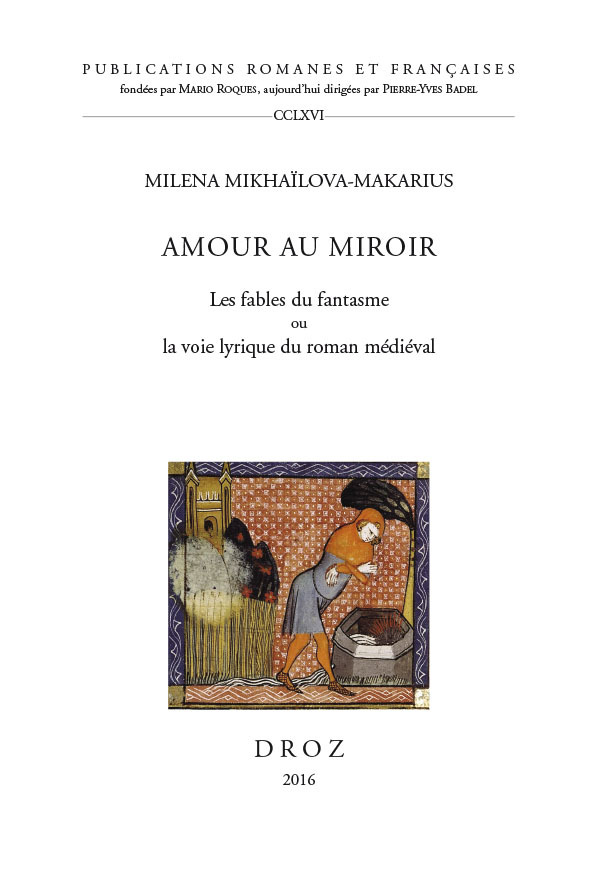 AMOUR AU MIROIR. LES FABLES DU FANTASME OU LA VOIE LYRIQUE DU ROMAN MEDIEVAL