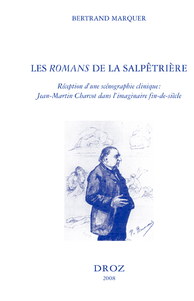 LES "ROMANS" DE LA SALPETRIERE : RECEPTION D'UNE SCENOGRAPHIE CLINIQUE : JEAN-MARTIN CHARCOT DANS L'