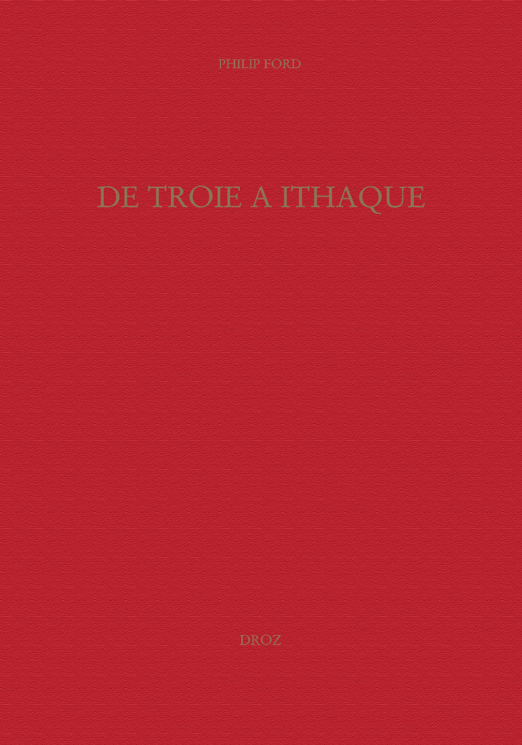 DE TROIE A ITHAQUE : RECEPTION DES EPOPEES HOMERIQUES A LA RENAISSANCE