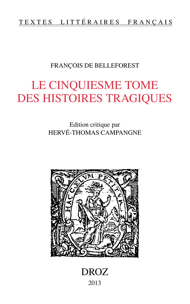 LE CINQUIESME TOME DES HISTOIRES TRAGIQUES. ED. CRITIQUE PAR HERVE-THOMAS CAMPANGNE