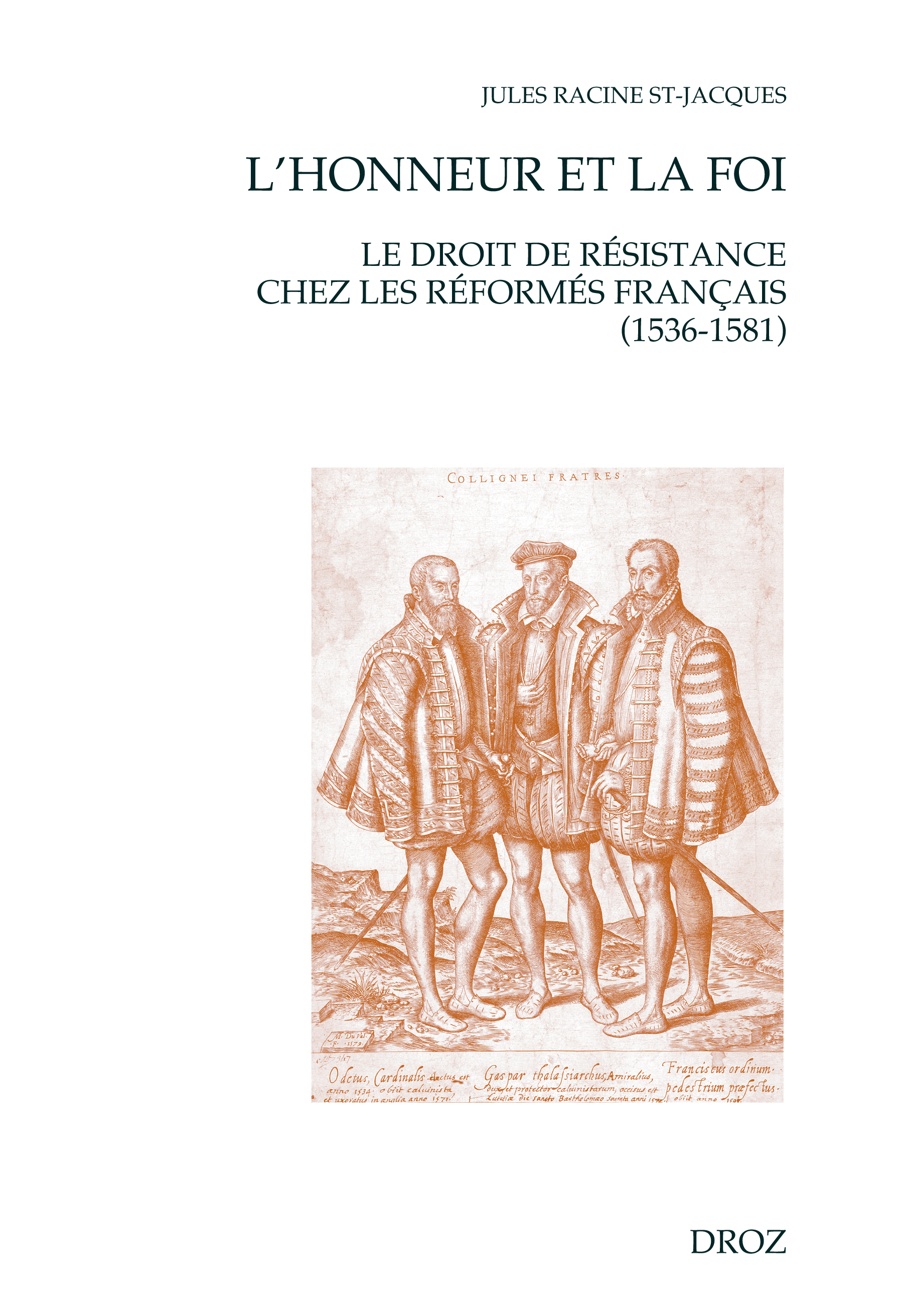 L'HONNEUR ET LA FOI. LE DROIT DE RESISTANCE CHEZ LES REFORMES FRANCAIS (1536-1581)