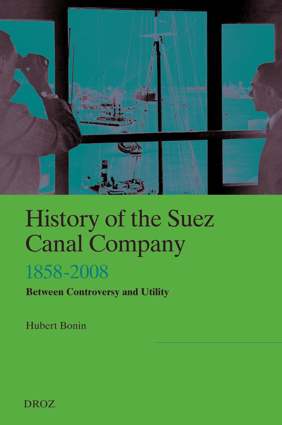 HISTORY OF THE SUEZ CANAL COMPANY, 1858-2008