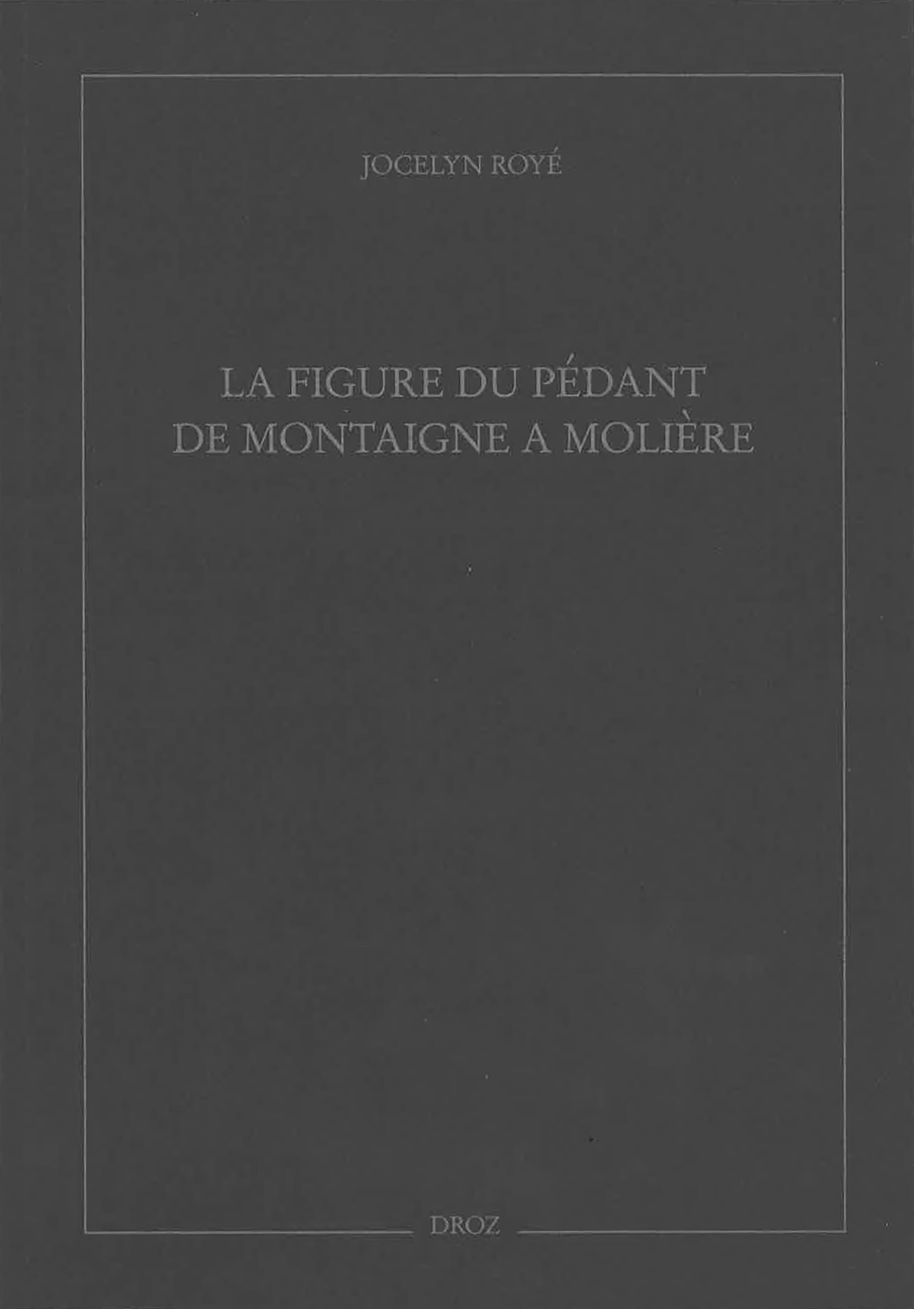 LA FIGURE DU PEDANT DE MONTAIGNE A MOLIERE