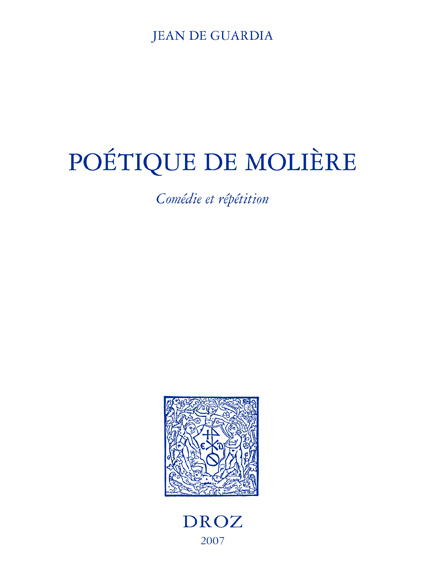 POETIQUE DE MOLIERE : COMEDIE ET REPETITION