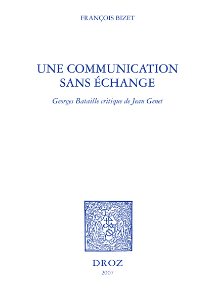 UNE COMMUNICATION SANS ECHANGE : GEORGES BATAILLE CRITIQUE DE JEAN GENET