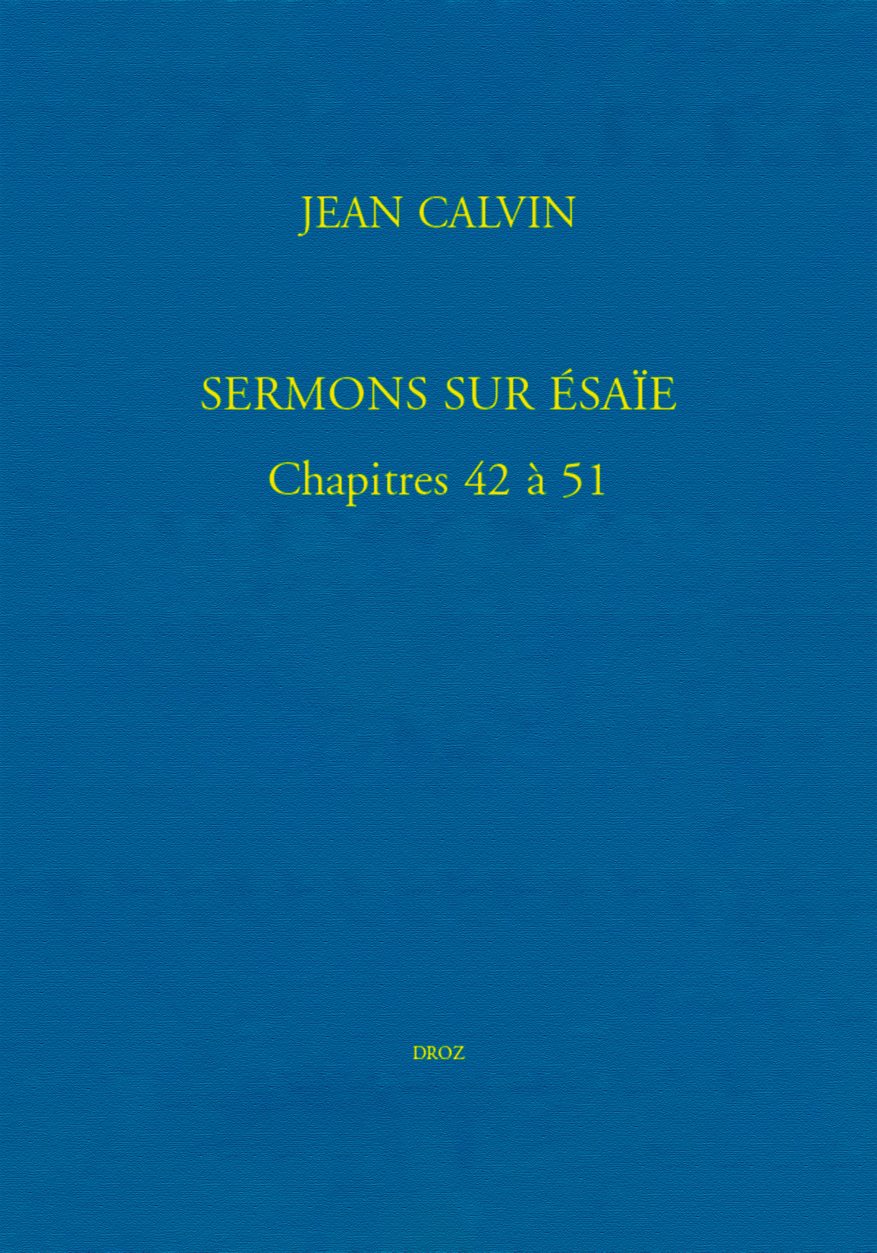 Sermons sur Ésaïe. Chapitres 42 à 51
