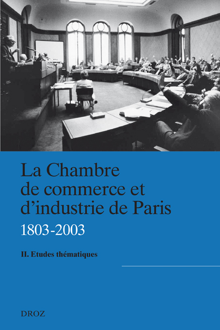 LA CHAMBRE DE COMMERCE ET D'INDUSTRIE DE PARIS (1803-2003)