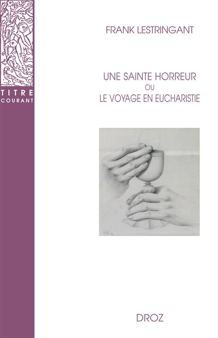 UNE SAINTE HORREUR OU LE VOYAGE EN EUCHARISTIE