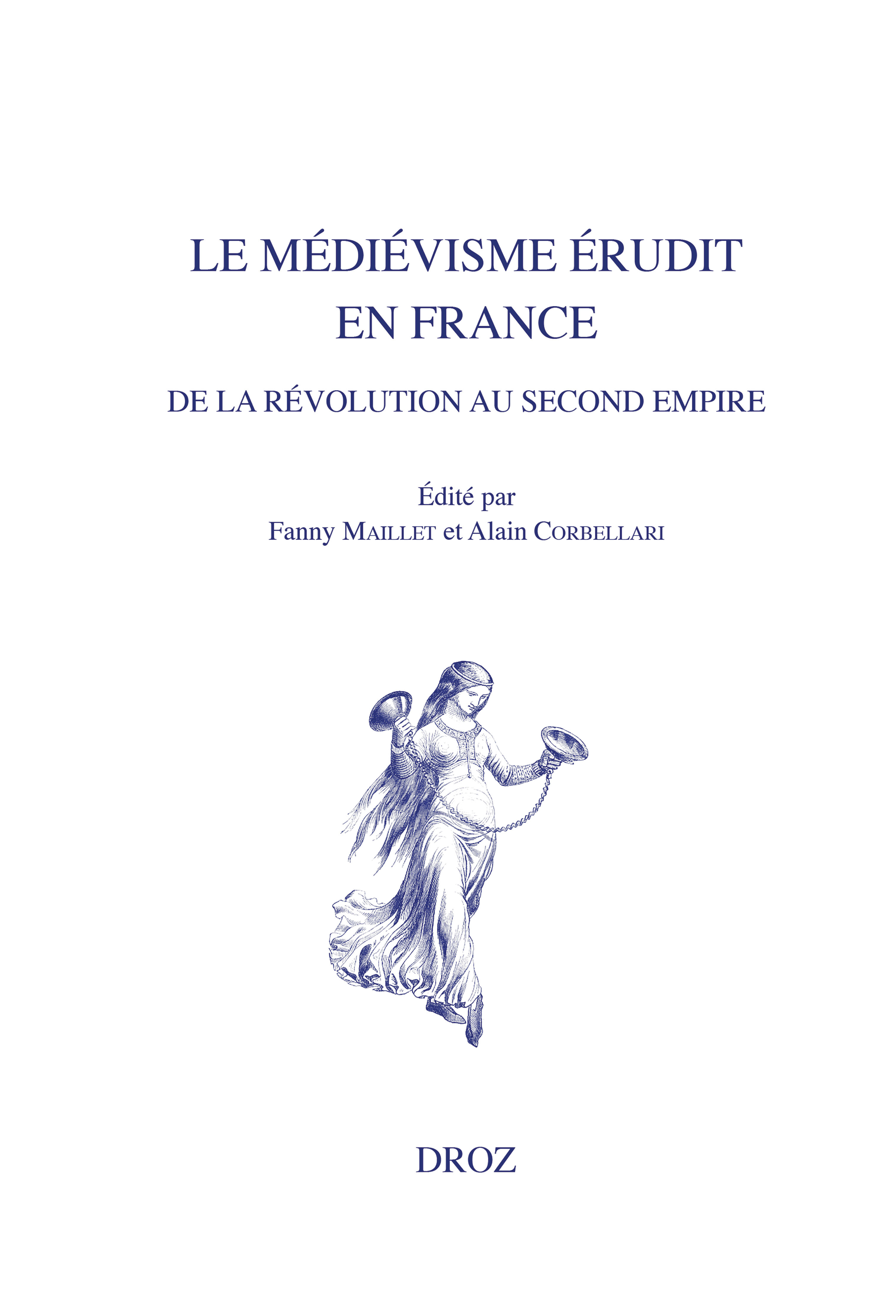 Le médiévisme érudit en France de la Révolution au Second Empire