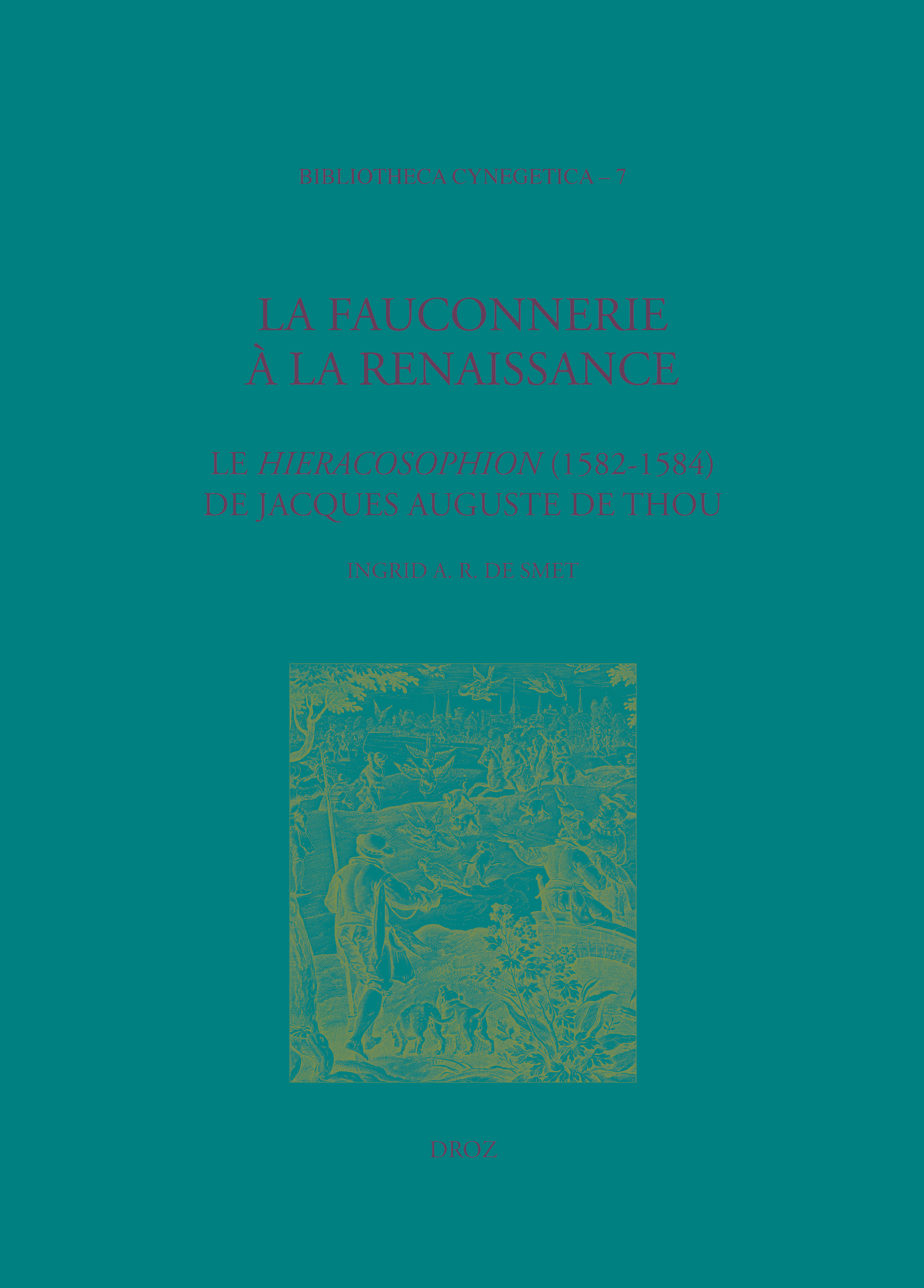 LA FAUCONNERIE A LA RENAISSANCE. LE HIERACOSOPHION DE JACQUES AUGUSTE DE THOU
