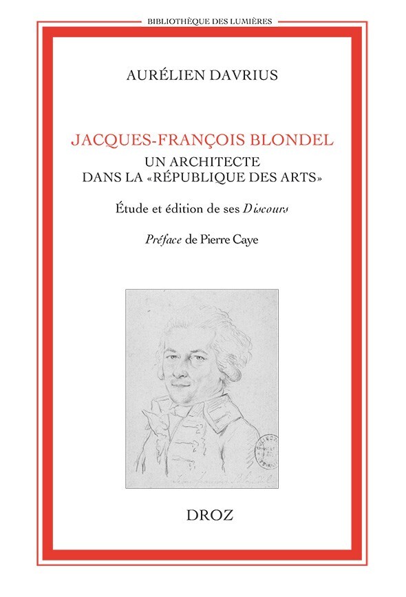 JACQUES-FRANCOIS BLONDEL, UN ARCHITECTE DANS LA 'REPUBLIQUE DES ARTS'