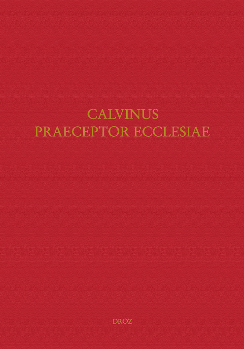 "CALVINUS PRAECEPTOR ECCLESIAE" : PAPERS OF THE INTERNATIONAL CONGRESS ON CALVIN RESEARCH, PRINCETON