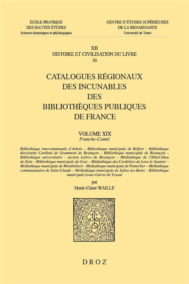 Catalogues régionaux des incunables des bibliothèques publiques de France. Volume XIX, Franche-Comté