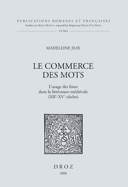 LE COMMERCE DES MOTS : L'USAGE DES LISTES DANS LA LITTERATURE MEDIEVALE (XIIE-XVE SIECLES)