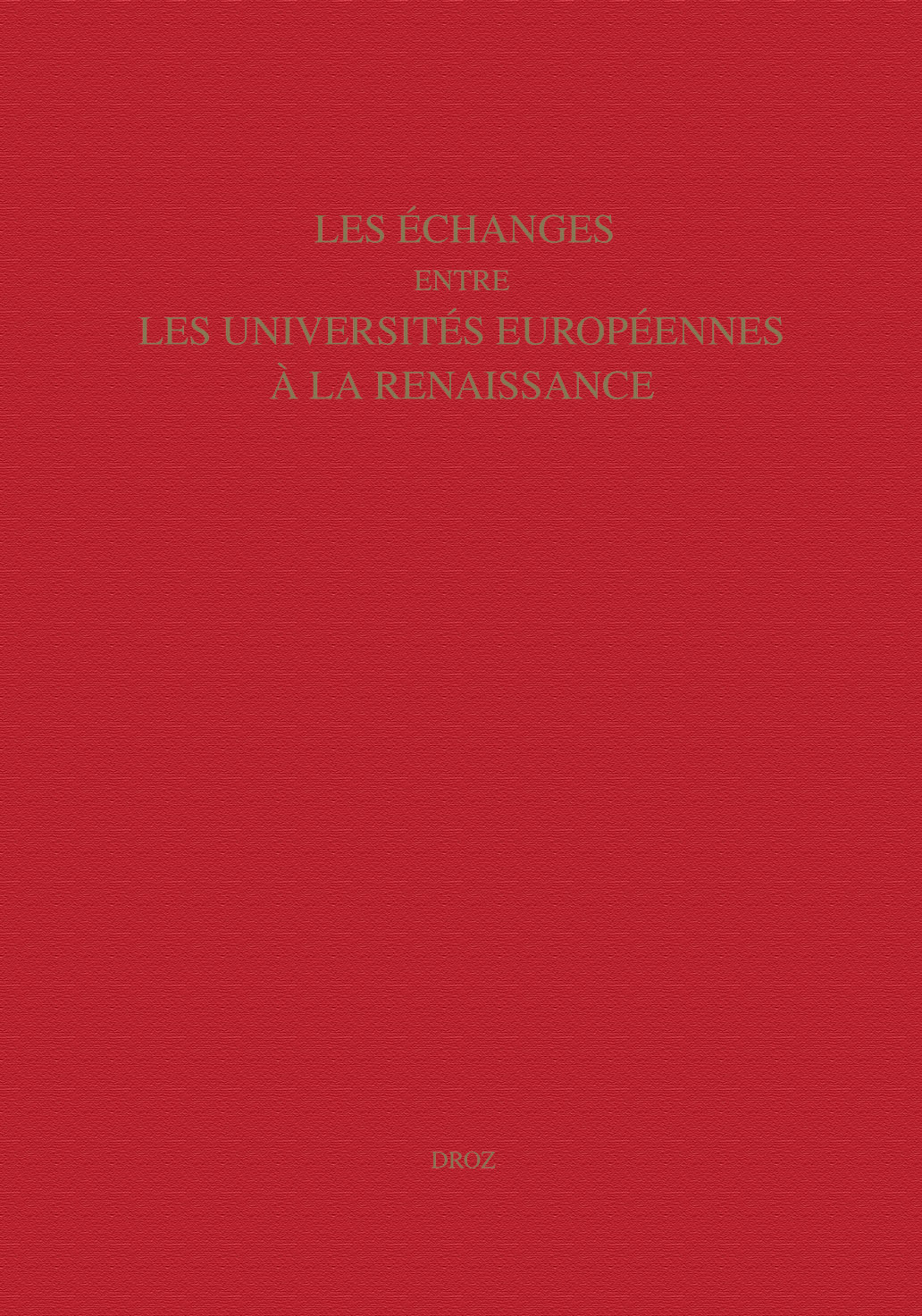 Les échanges entre les universités européennes à la Renaissance - colloque international, Valence, 15-18 mai 2002