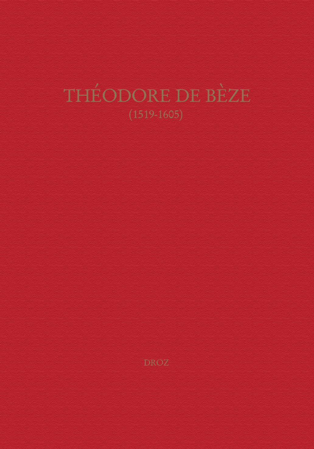 THEODORE DE BEZE : 1519-1605