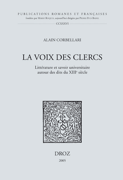 LA VOIX DES CLERCS : LITTERATURE ET SAVOIR UNIVERSITAIRE AUTOUR DES DITS DU XIIIE SIECLE