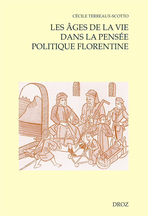 LES AGES DE LA VIE DANS LA PENSEE POLITIQUE FLORENTINE (CA 1480-1532)