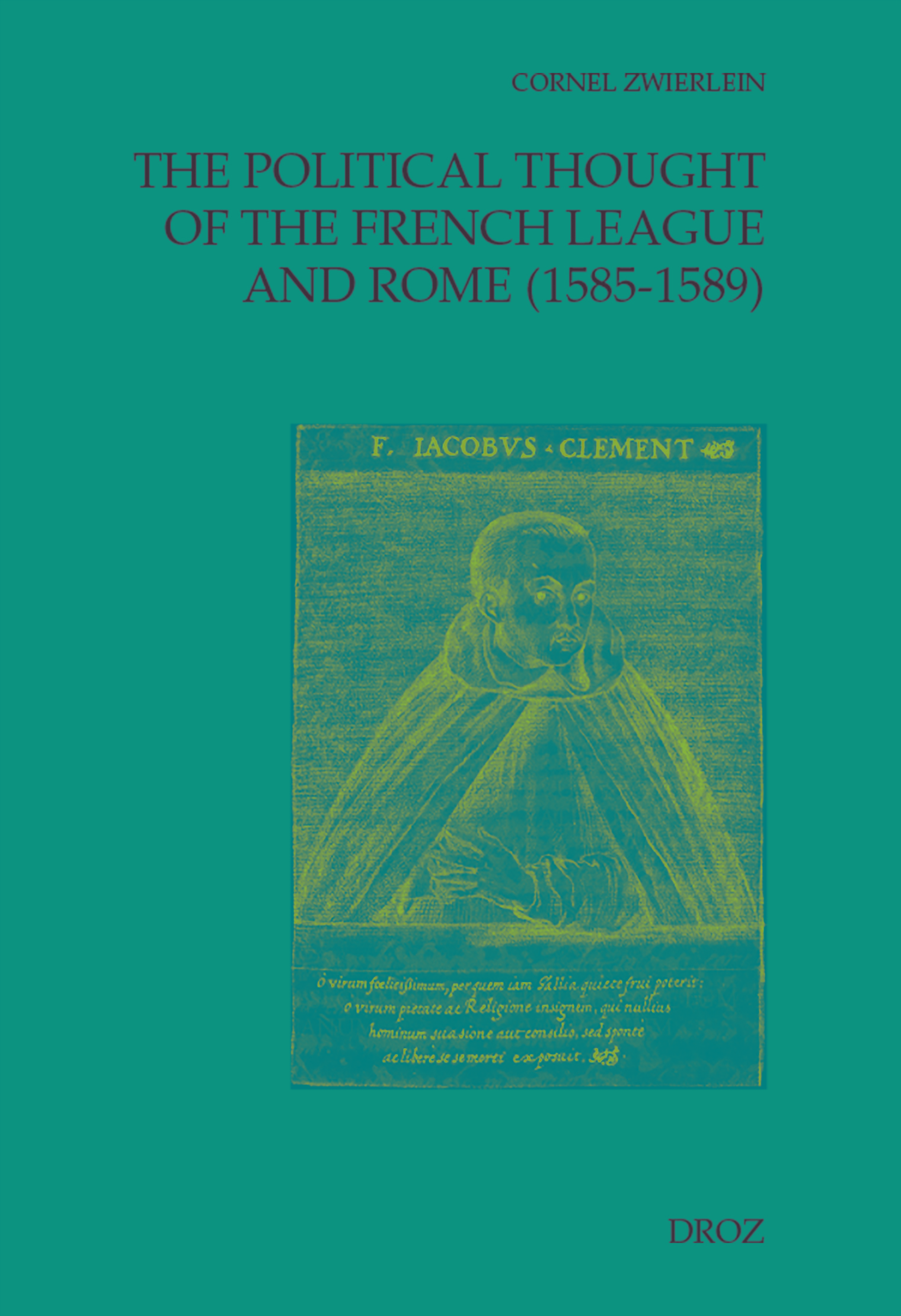 THE POLITICAL THOUGHT OF THE FRENCH LEAGUE AND ROME (1585-1589)