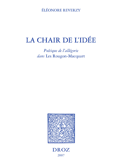 LA CHAIR DE L'IDEE : POETIQUE DE L'ALLEGORIE DANS LES "ROUGON-MACQUART"