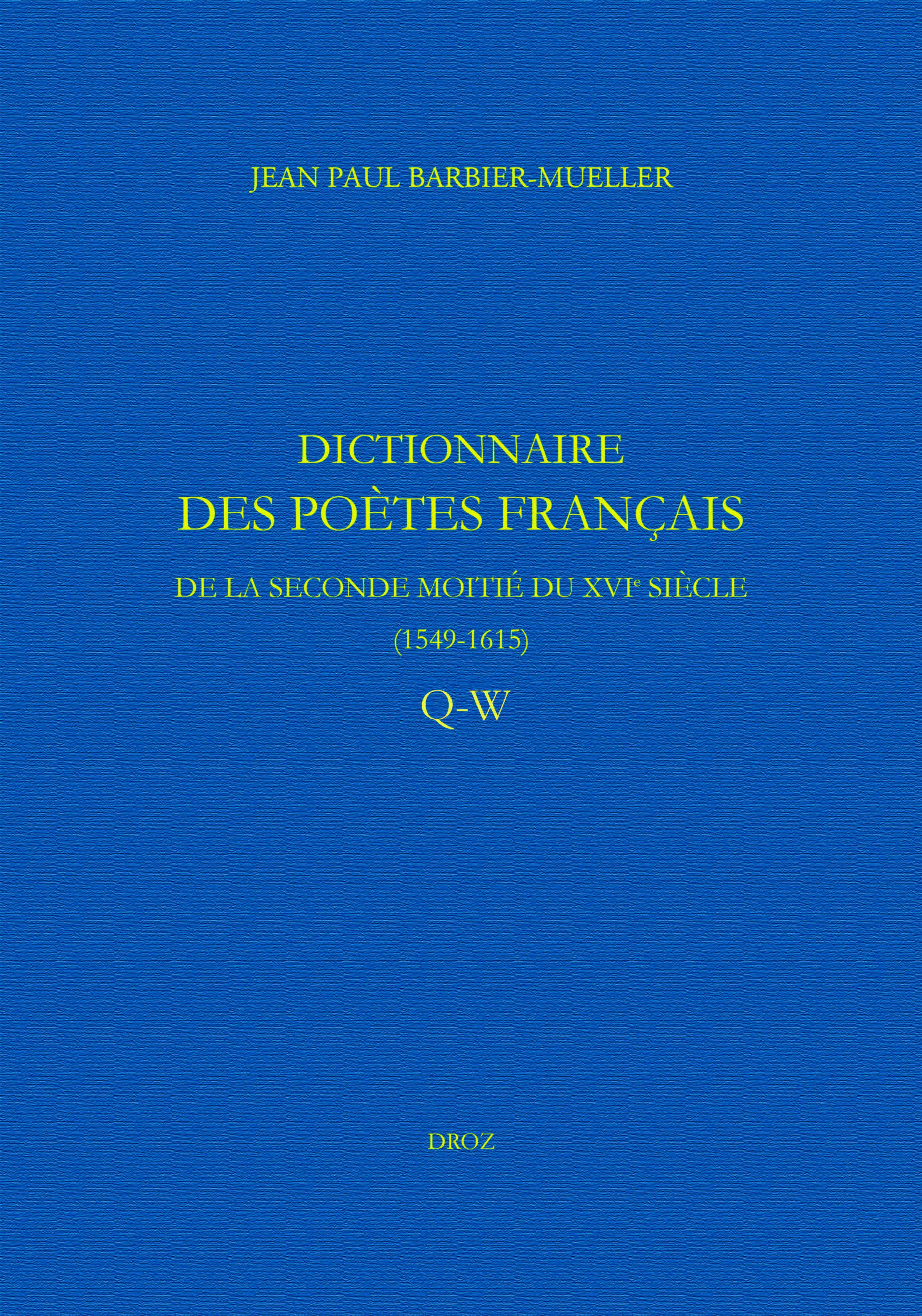 Dictionnaire des poètes français de la seconde moitié du XVIe siècle (1549-1615)