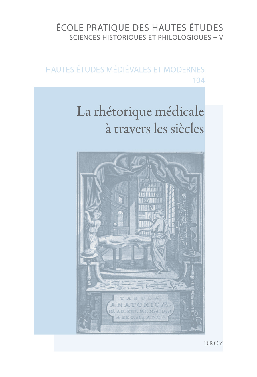 LA RHETORIQUE MEDICALE A TRAVERS LES SIECLES. ACTE DU COLLOQUE INTERNATIONAL DE PARIS, 9-10/10/08