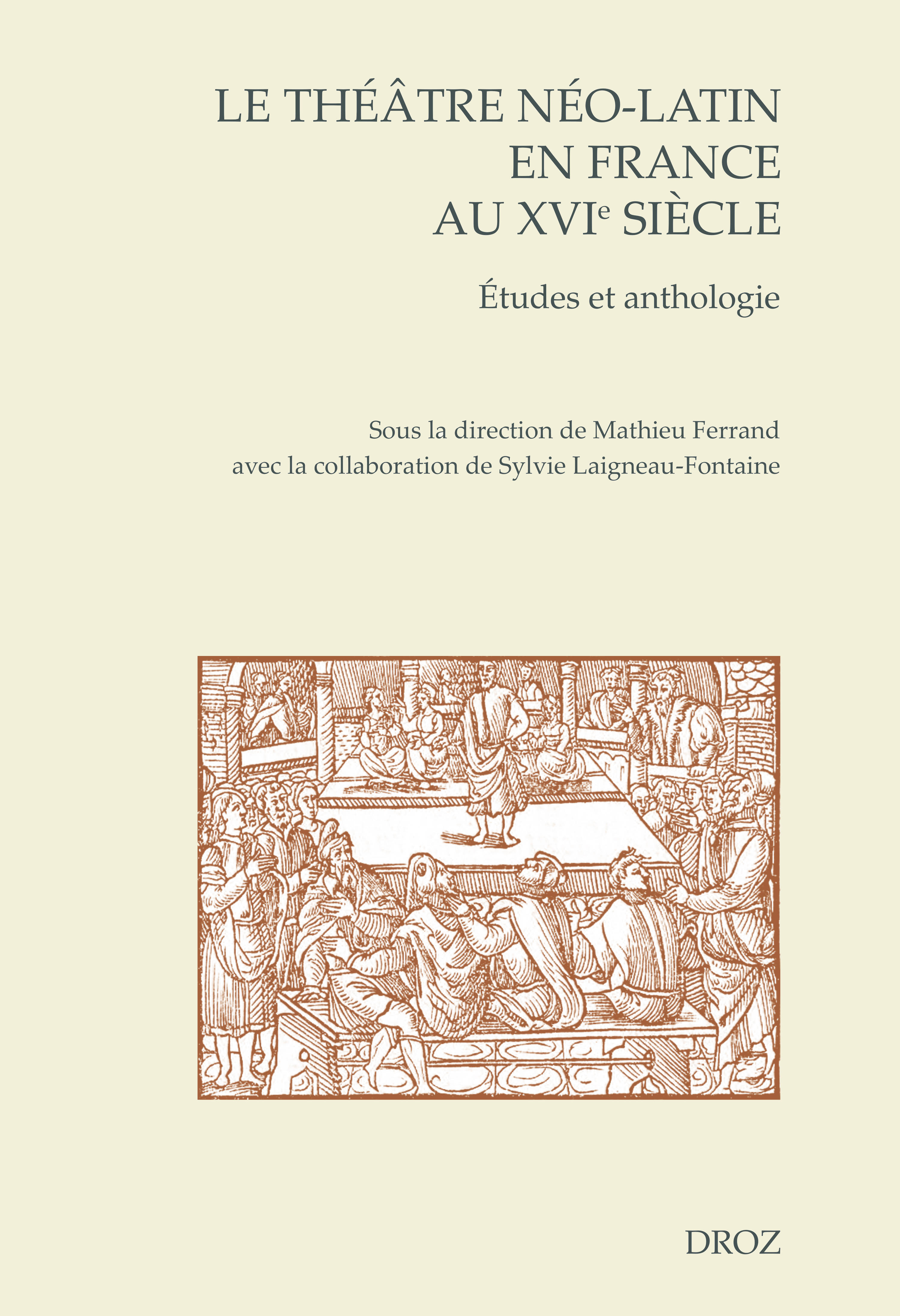 Le théâtre néo-latin en France au XVIe siècle. Études et anthologie