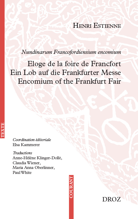NUNDINARUM FRANCOFORDIENSIUM ENCOMIUM. ÉLOGE DE LA FOIRE DE FRANCFORT