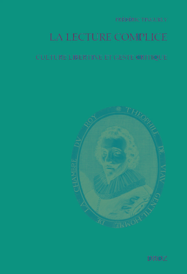 LA LECTURE COMPLICE. CULTURE LIBERTINE ET GESTE CRITIQUE