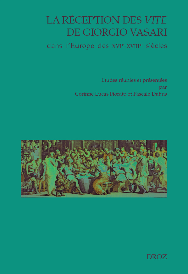 LA RECEPTION DES VITE DE GIORGIO VASARI. DANS L'EUROPE DES VXI - XVII S.
