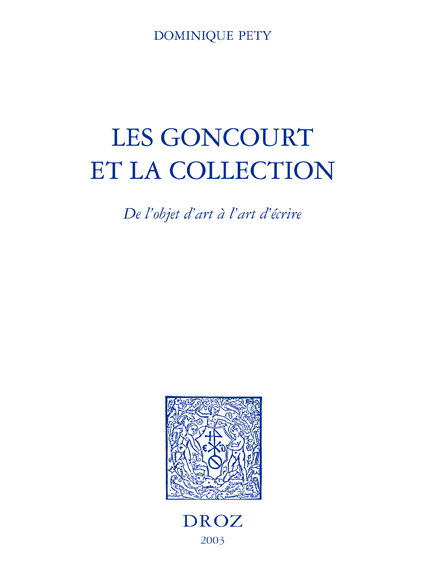 LES GONCOURT ET LA COLLECTION : DE L'OBJET D'ART A L'ART D'ECRIRE