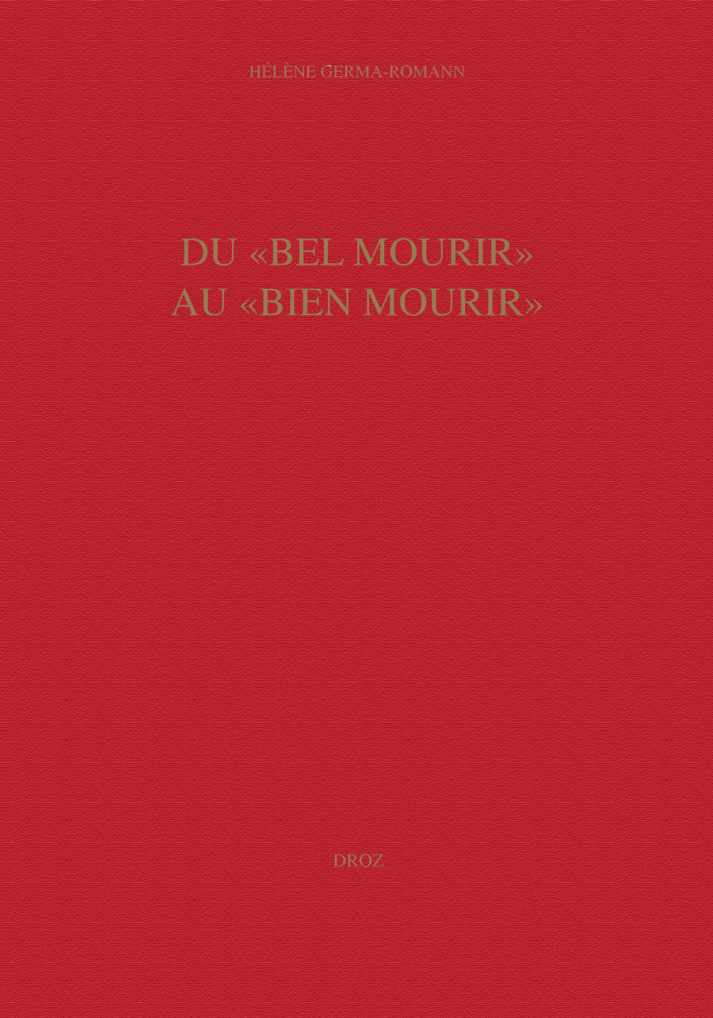 DU "BEL MOURIR" AU "BIEN MOURIR" : LE SENTIMENT DE LA MORT CHEZ LES GENTILSHOMMES FRANCAIS (1515-164