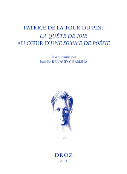 PATRICE DE LA TOUR DU PIN : "LA QUETE DE JOIE" AU COEUR D' "UNE SOMME DE POESIE"