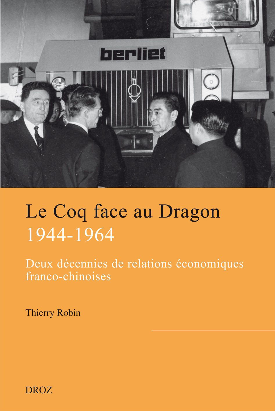 LE COQ FACE AU DRAGON. DEUX DECENNIES DE RELATIONS ECONOMIQUES FRANCO-CHINOISES