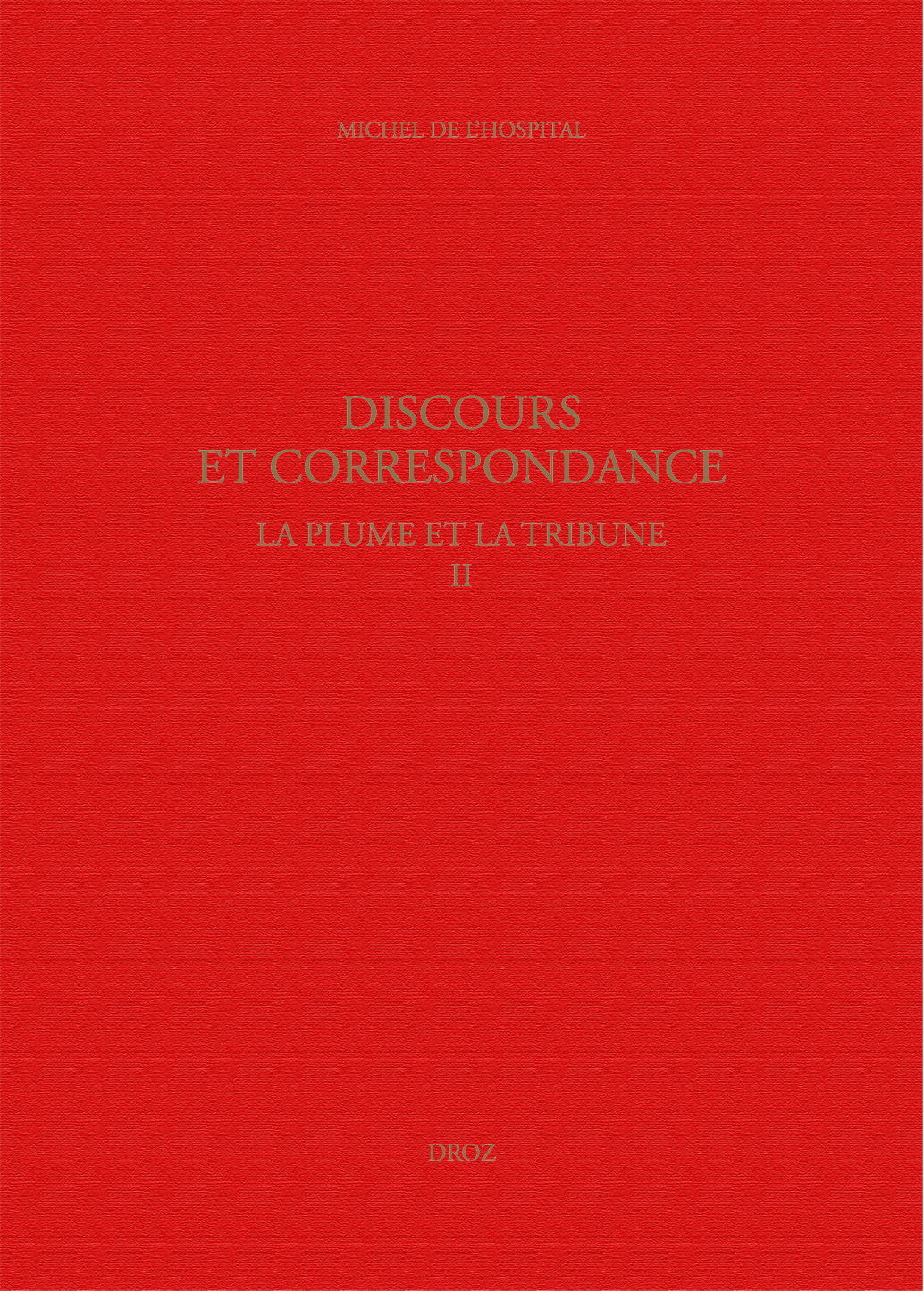 DISCOURS ET CORRESPONDANCE. LA PLUME ET LA TRIBUNE II