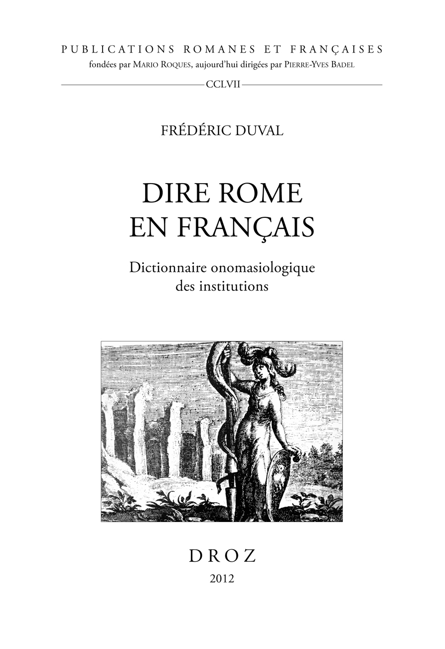 DIRE ROME EN FRANCAIS.  DICTIONNAIRE ONOMASIOLOGIQUE DES INSTITUTIONS