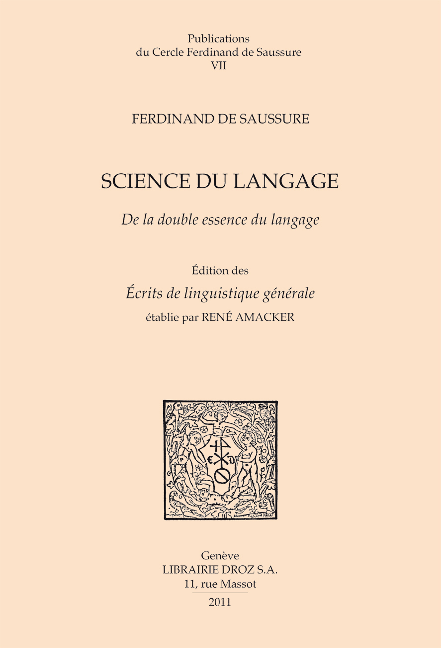 SCIENCE DU LANGAGE. DE LA DOUBLE ESSENCE DU LANGAGE ET AUTRES DOCUMENTS DU MS. BGE ARCH. DE SAUSSURE