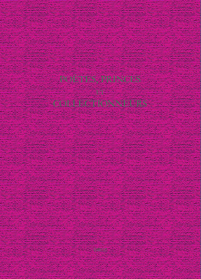 POETES, PRINCES ET COLLECTIONNEURS