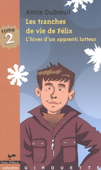 LES TRANCHES DE VIE DE FELIX V. 02 L'HIVER D'UN APPRENTI LUTTEUR