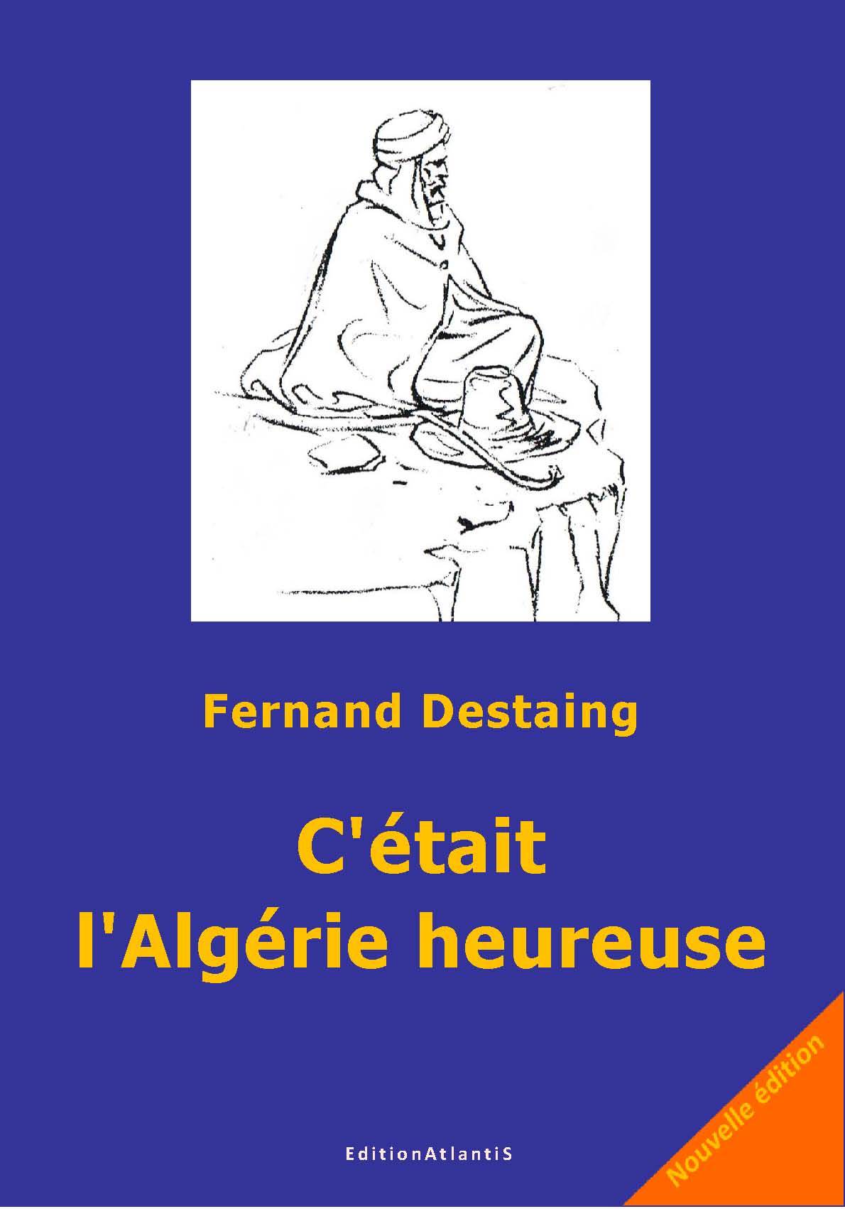C'était l'Algérie heureuse. 1915-1965. Nouvelle édition