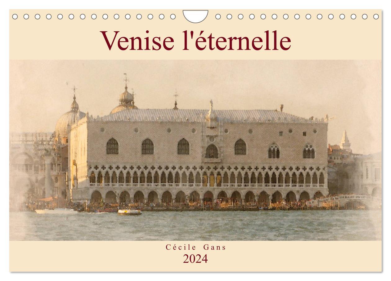 Venise l'éternelle (Calendrier mural 2024 DIN A4 vertical), CALVENDO calendrier mensuel
