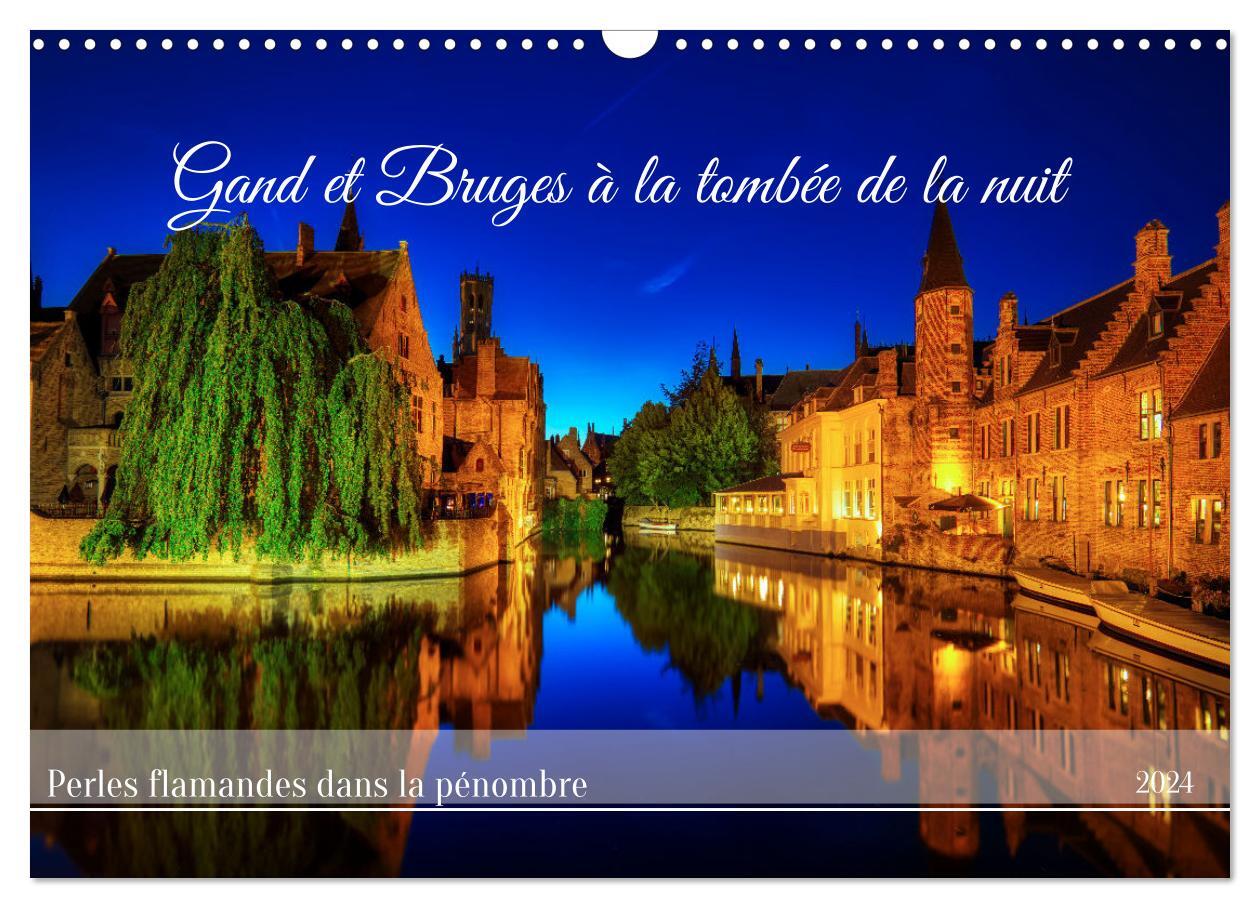 Gand et Bruges à la tombée de la nuit (Calendrier mural 2024 DIN A3 vertical), CALVENDO calendrier mensuel